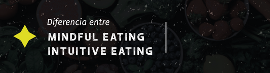 ¿Qué es el Mindful Eating y el Intuitive Eatting?